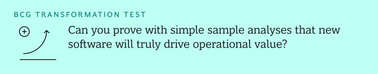 Can you prove with simple sample analyses that new software will truly drive operational value?